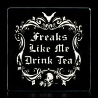 Alchemy Coaster - Freaks Like Me Drink Tea