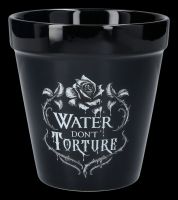 Blumentopf Gothic - Water Don&#39;t Torture