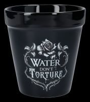Blumentopf Gothic - Water Don&#39;t Torture